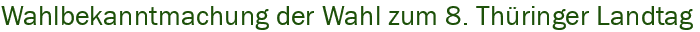 Wahlbekanntmachung der Wahl zum 8. Thringer Landtag