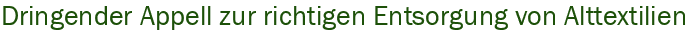 Dringender Appell zur richtigen Entsorgung von Alttextilien