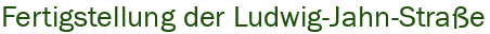 Fertigstellung der Ludwig-Jahn-Strae