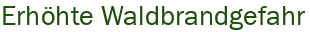 Erh�hte Waldbrandgefahr