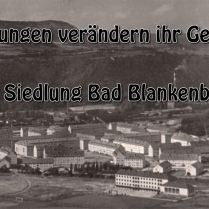 Die Siedlung Bad Blankenburg im Wandel der Zeit